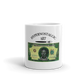 "Got Your Money White glossy mug